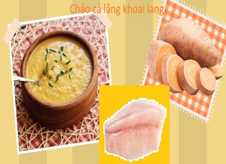 Công thức cháo cá lăng khoai lang cho bé để đổi vị mỗi ngày
